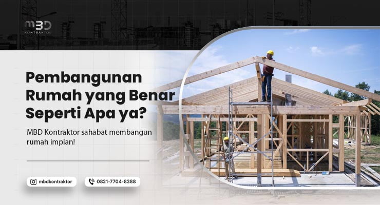 Pembangunan Rumah yang Benar Seperti Apa ya? 2 pembangunan rumah