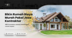 Bikin Rumah Biaya Murah Pakai Jasa Kontraktor 6 rumah biaya murah