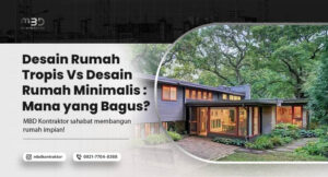 Desain Rumah Tropis Vs Desain Rumah Minimalis: Mana yang Bagus? 1 desain rumah tropis