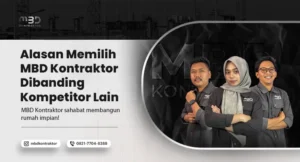 Alasan Memilih MBD Kontraktor Dibanding Kompetitor Lain 1 Alasan Memilih MBD Kontraktor