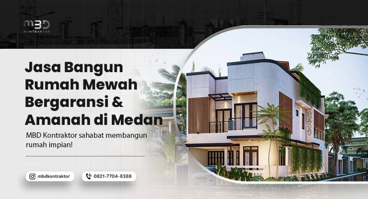 Rekomendasi Jasa Bangun Rumah Mewah Bergaransi & Amanah di Medan 1 jasa bangun rumah mewah