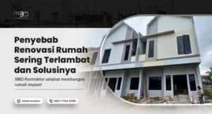 penyebab renovasi rumah sering terlambat