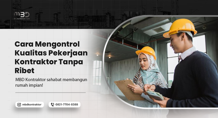 Bedanya Kontraktor, Arsitek dan Mandor dalam Proyek Konstruksi 1 Cara Mengontrol Kualitas Pekerjaan Kontraktor