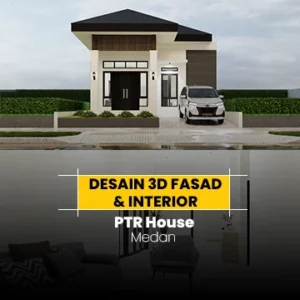 Desain 3D Fasad & Interior - PTR House