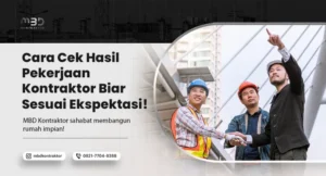 Cara Cek Hasil Pekerjaan Kontraktor