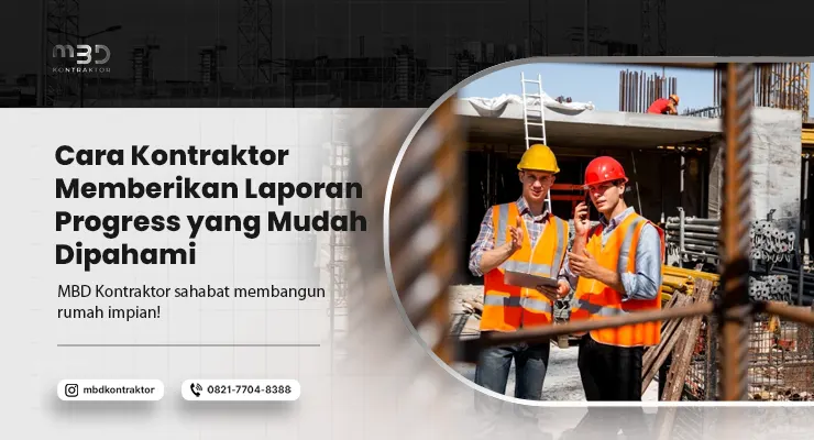 Cara Kontraktor Memberikan Laporan Progress yang Mudah Dipahami 10 Cara Kontraktor Memberikan Laporan Progress