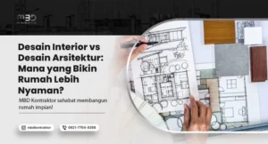 Desain Interior vs Desain Arsitektur: Mana yang Bikin Rumah Lebih Nyaman? 15 Desain Interior vs Desain Arsitektur