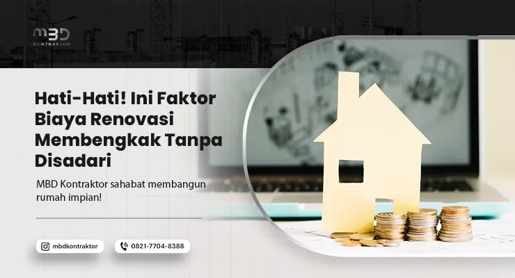 Hati-Hati! Ini Faktor Biaya Renovasi Membengkak Tanpa Disadari 1 Faktor Biaya Renovasi Membengkak