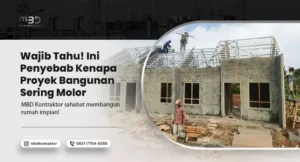 Kenapa Proyek Bangunan Sering Molor
