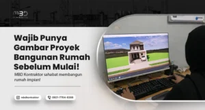 Wajib Punya Gambar Proyek Bangunan Rumah Sebelum Mulai! 1 Gambar Proyek Bangunan Rumah