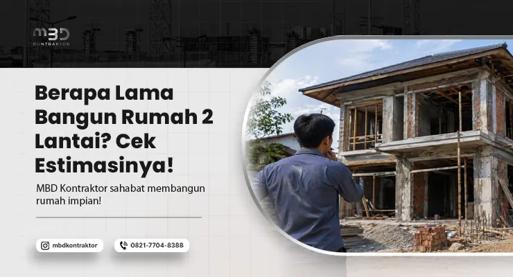 Berapa Lama Bangun Rumah 2 Lantai