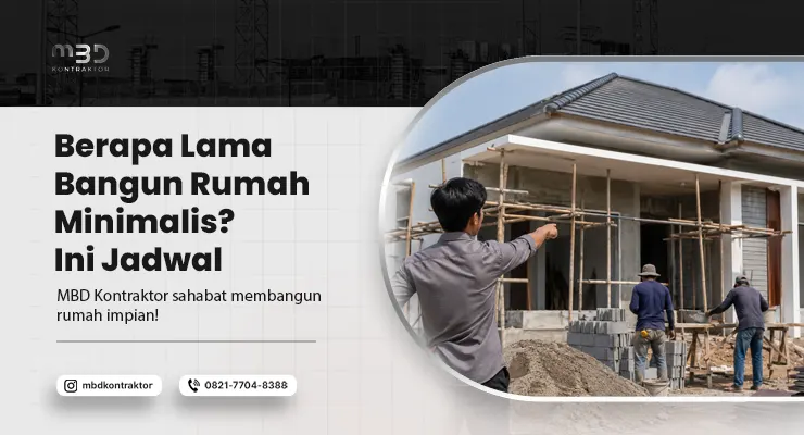 Berapa Lama Bangun Rumah Minimalis