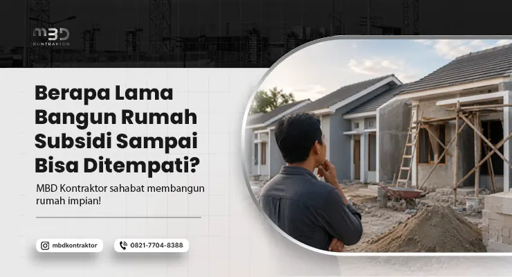 Berapa Lama Bangun Rumah Subsidi