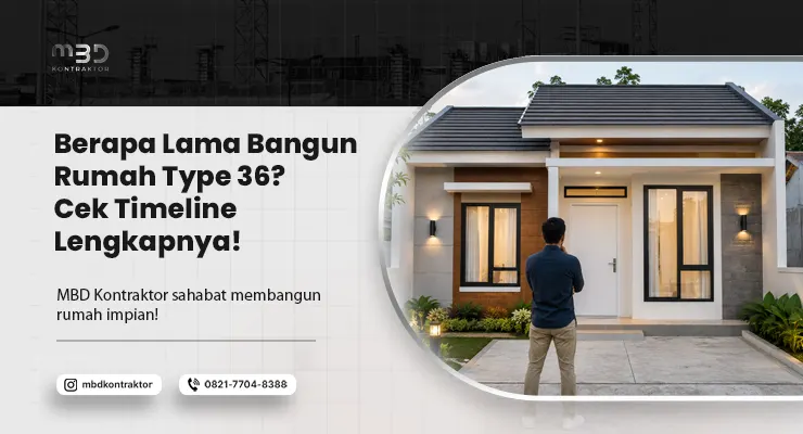 Berapa Lama Bangun Rumah Type 36