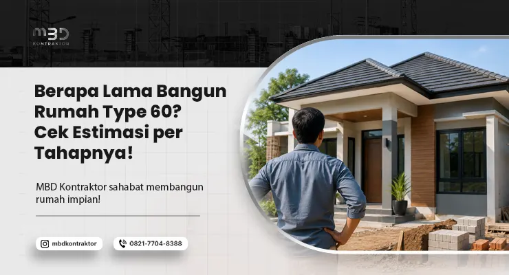 Berapa Lama Bangun Rumah Type 60.
