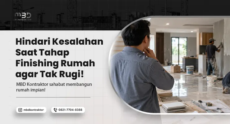 Hindari Kesalahan Saat Tahap Finishing Rumah