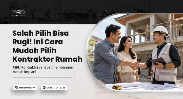 Cara Mudah Pilih Kontraktor Rumah