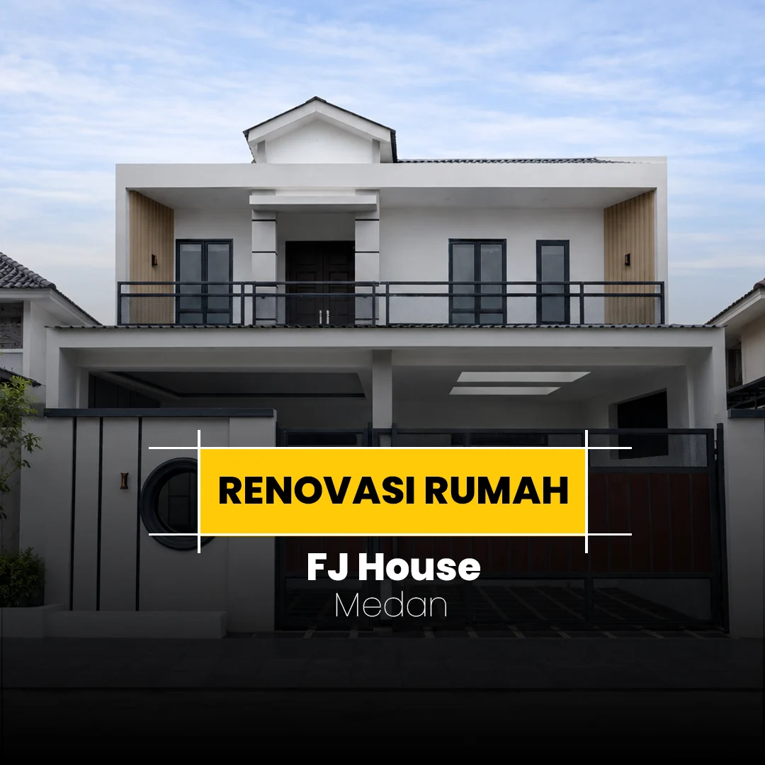 Renovasi Rumah - FJ House